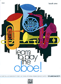 Learn to Play the Oboe! Book One Learn to Play the Oboe! Book One